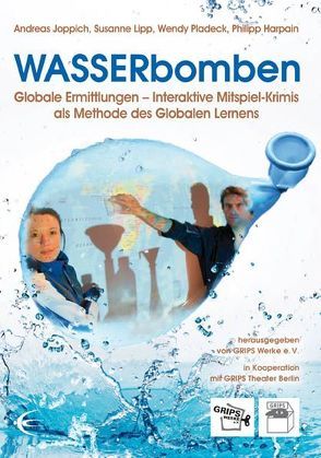 WASSERbomben von GRIPS Werke e.V., Harpain,  Philipp, Joppich,  Andreas, Lipp,  Susanne, Pladeck,  Wendy
