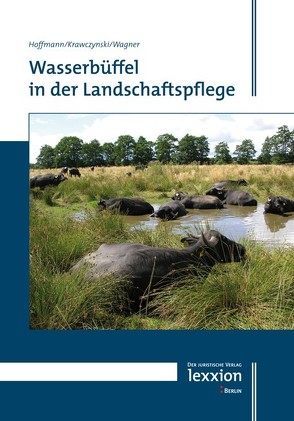 Wasserbüffel in der Landschaftspflege von Hoffmann,  Jan, Krawczynski,  René, Wagner,  Hans-Georg