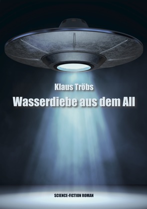 Wasserdiebe aus dem All von Tröbs,  Tröbs