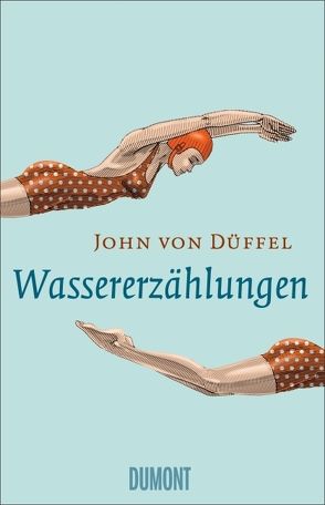 Wassererzählungen von Düffel,  John von, von Düffel,  John