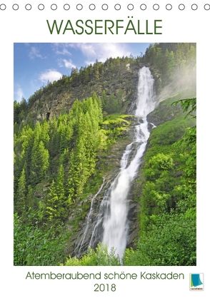 Wasserfälle: Atemberaubend schöne Kaskaden (Tischkalender 2018 DIN A5 hoch) von CALVENDO