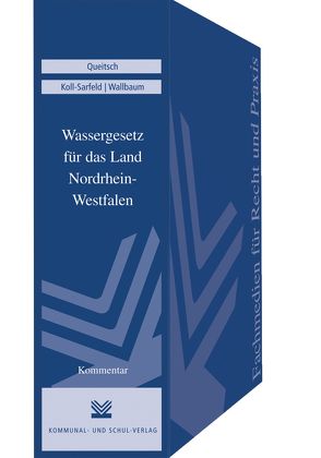 Wassergesetz für das Land Nordrhein-Westfalen von Koll-Sarfeld,  Claudia, Queitsch,  Peter, Wallbaum,  Viola
