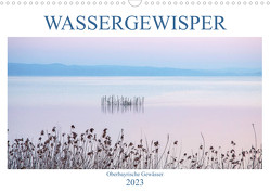 Wassergewisper Oberbayrische Gewässer (Wandkalender 2023 DIN A3 quer) von Marten,  Martina