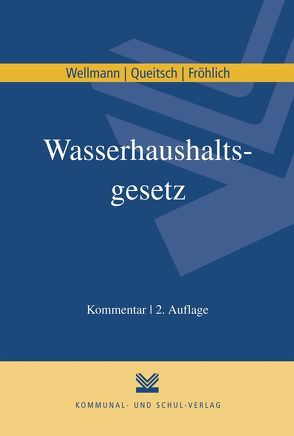 Wasserhaushaltsgesetz von Fröhlich,  Klaus D., Queitsch,  Peter, Wellmann,  Susanne R.
