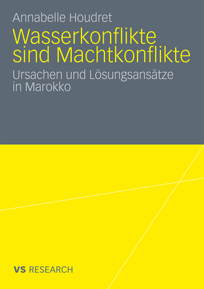 Wasserkonflikte sind Machtkonflikte von Houdret,  Annabelle