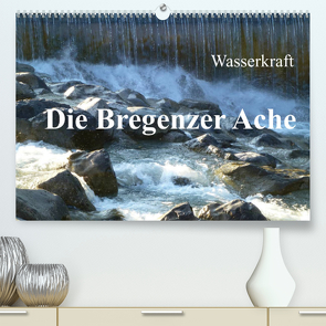 Wasserkraft – Die Bregenzer Ache (Premium, hochwertiger DIN A2 Wandkalender 2022, Kunstdruck in Hochglanz) von Kepp,  Manfred