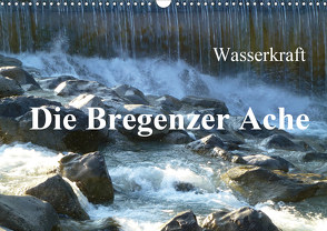 Wasserkraft – Die Bregenzer Ache (Wandkalender 2021 DIN A3 quer) von Kepp,  Manfred