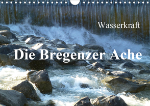 Wasserkraft – Die Bregenzer Ache (Wandkalender 2021 DIN A4 quer) von Kepp,  Manfred