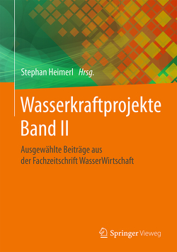 Wasserkraftprojekte Band II von Heimerl,  Stephan