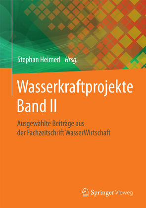 Wasserkraftprojekte Band II von Heimerl,  Stephan