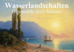 Wasserlandschaften • Ölgemälde alter Meister (Tischaufsteller DIN A5 quer) von Stanzer,  Elisabeth