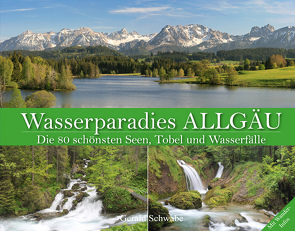 Wasserparadies Allgäu von Schwabe,  Gerald