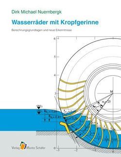 Wasserräder mit Kropfgerinne von Nuernbergk,  Dirk M