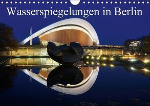 Wasserspiegelungen in Berlin (Wandkalender 2018 DIN A4 quer) von AS-Fotography