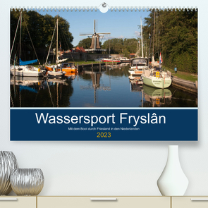 Wassersport Fryslân (Premium, hochwertiger DIN A2 Wandkalender 2023, Kunstdruck in Hochglanz) von Carina-Fotografie