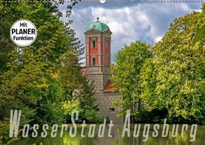 WasserStadt Augsburg (Wandkalender 2019 DIN A2 quer) von Schleibinger www.js-reisefotografie.de,  Judith