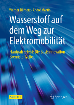 Wasserstoff auf dem Weg zur Elektromobilität von Martin,  Andre, Tillmetz,  Werner