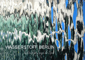 WASSERSTOFF BERLIN (Wandkalender 2023 DIN A3 quer) von Schwertner,  Kathrin
