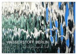WASSERSTOFF BERLIN (Wandkalender 2024 DIN A2 quer), CALVENDO Monatskalender von Schwertner,  Kathrin