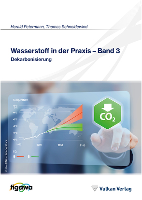 Wasserstoff in der Praxis – Band 3 von Petermann,  Harald, Schneidewind,  Thomas