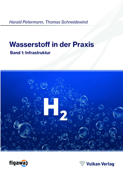 Wasserstoff in der Praxis von Petermann,  Harald, Schneidewind,  Thomas