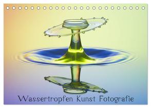 Wassertropfen Kunst Fotografie (Tischkalender 2024 DIN A5 quer), CALVENDO Monatskalender von Nimmervoll,  Daniel