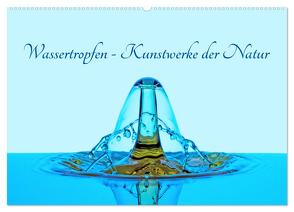 Wassertropfen – Kunstwerke der Natur (Wandkalender 2024 DIN A2 quer), CALVENDO Monatskalender von Ebeling,  Christoph