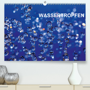 Wassertropfen (Premium, hochwertiger DIN A2 Wandkalender 2020, Kunstdruck in Hochglanz) von Jaeger,  Thomas
