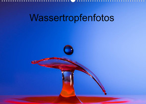 Wassertropfenfotos (Wandkalender 2023 DIN A2 quer) von Heller,  Thomas