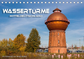 Wassertürme Mitteldeutschland (Tischkalender 2023 DIN A5 quer) von Seifert,  Birgit