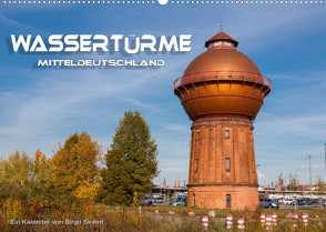 Wassertürme Mitteldeutschland (Wandkalender 2023 DIN A2 quer) von Seifert,  Birgit