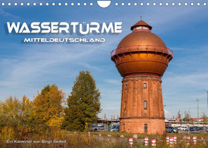 Wassertürme Mitteldeutschland (Wandkalender 2023 DIN A4 quer) von Seifert,  Birgit
