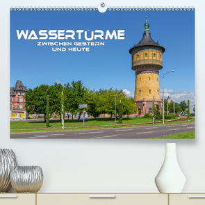 Wassertürme zwischen gestern und heute (Premium, hochwertiger DIN A2 Wandkalender 2021, Kunstdruck in Hochglanz) von Seifert,  Birgit
