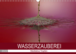 Wasserzauberei (Wandkalender 2022 DIN A3 quer) von Kropf,  Anna