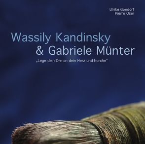Wassily Kandinsky & Gabriele Münter von Gondorf,  Ulrike, Oser,  Pierre, Scholz,  Peter, Steinbrenner,  Alexa