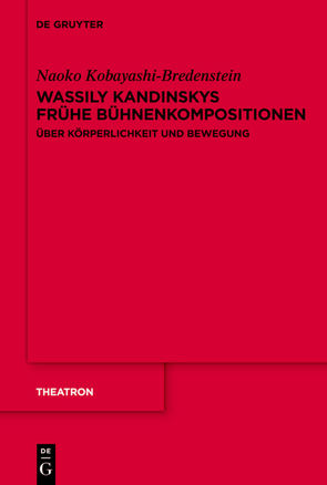 Wassily Kandinskys frühe Bühnenkompositionen von Kobayashi-Bredenstein,  Naoko