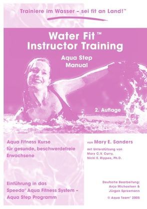 Water Fit Instructor Training – Aqua Step Manual von Michaelsen,  Anja, Sanders,  Mary E., Spreemann,  Jürgen