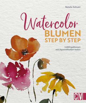 Watercolor Blumen Step by Step von Selinski,  Natalie