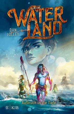 Waterland – Aufbruch in die Tiefe von Jolley,  Dan, Sandmann,  Sabrina