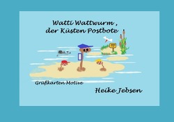 Watti Wattwurm, der Küsten Postbote von Jebsen,  Heike
