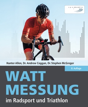 Wattmessung im Radsport und Triathlon von Allen,  Hunter, Coggan,  Andrew, McGregor,  Dr. Stephen