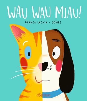 Wau Wau Miau! von Gomez,  Ana, Lacasa,  Blanca