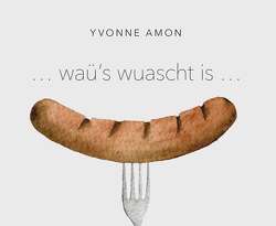 … waü’s wuascht is … von Amon,  Yvonne