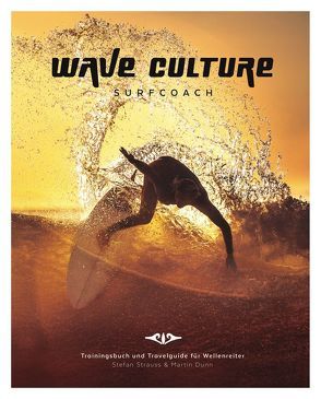 WAVE CULTURE Surfcoach von Bracourt,  João, Dunn,  Martin, Strauss,  Stefan