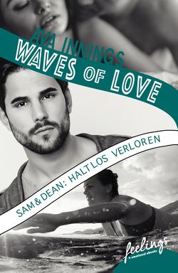 Waves of Love – Sam & Dean: Haltlos verloren von Innings,  Ava