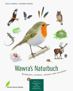 Wawra’s Naturbuch, Bd. 1: Säugetiere, Vögel, Reptilien, Amphibien von Wawra,  Johannes, Wawra,  Ursula