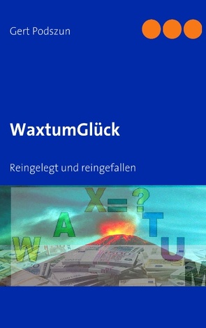 WaxtumGlück von Podszun,  Gert