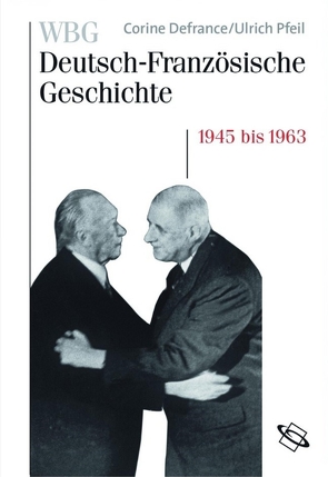 WBG Deutsch-französische Geschichte Bd. X von Defrance,  Corine, Pfeil,  Ulrich