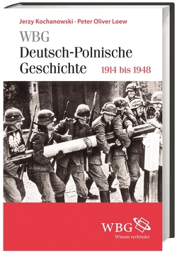 WBG Deutsch-Polnische Geschichte – 1918 bis 1945 von Kochanowski,  Jerzy, Loew,  Peter Oliver