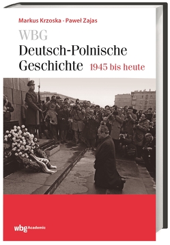 WBG Deutsch-Polnische Geschichte – 1945 bis heute von Krzoska,  Markus, Zajas,  Pawel